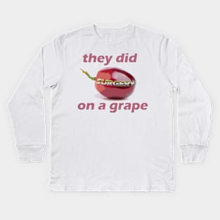 They did surgery on a grape Kids Long Sleeve T-Shirt